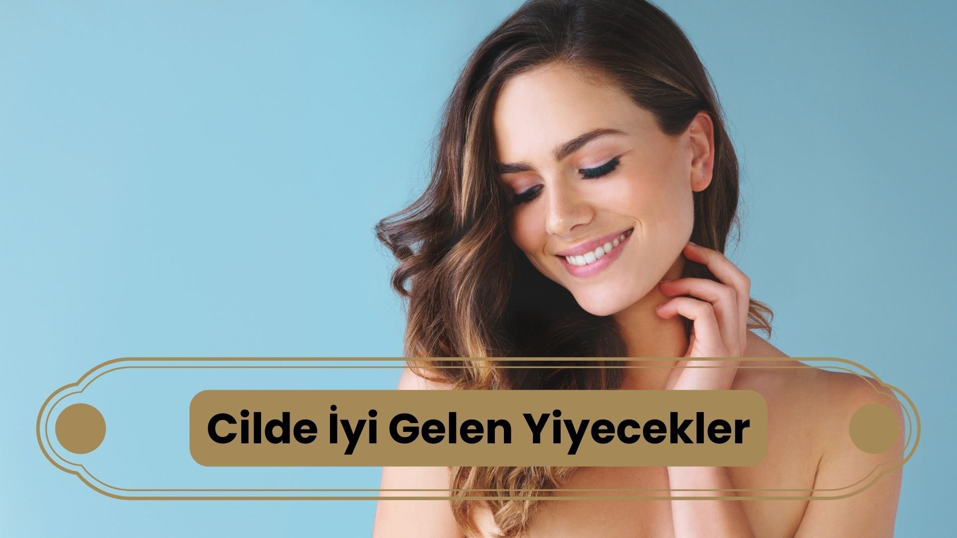 Cilde İyi Gelen Yiyecekler